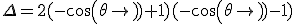 \Delta = 2(-cos(\theta)+1)(-cos(\theta)-1)